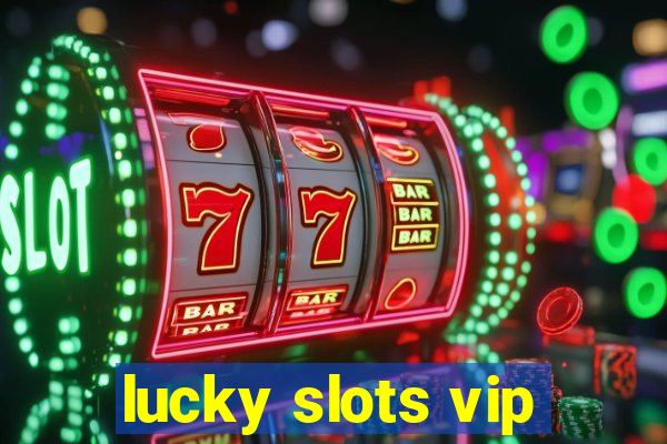 lucky slots vip